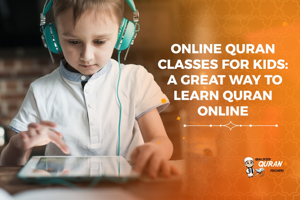 Online Quran Classes for Kids: A Great Way to Learn Quran Online