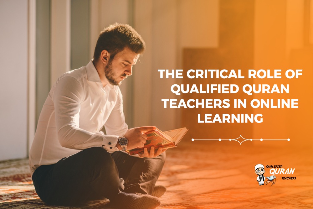 The Critical Role of Qualified Quran Teachers in Online Learning