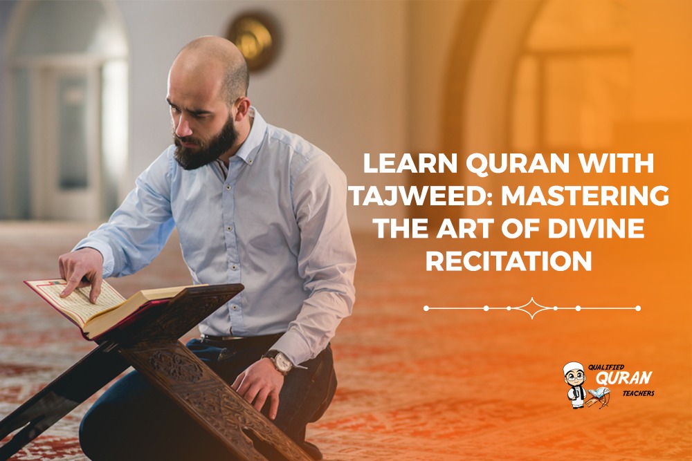 Learn Quran with Tajweed: Mastering the Art of Divine Recitation